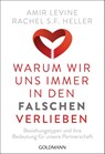 Warum wir uns immer in den Falschen verlieben - Amir Levine ; Rachel S. F. Heller - 9783442220700