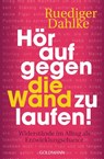 Hör auf gegen die Wand zu laufen! - Ruediger Dahlke - 9783442222063