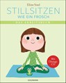 Stillsitzen wie ein Frosch - Eline Snel - 9783442223190