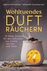 Wohltuendes Dufträuchern - Sabine Eilmsteiner ; Elisabeth Nussbaumer - 9783442223701