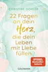 22 Fragen an dein Herz, die dein Leben mit Liebe füllen - Christine Dohler - 9783442223831