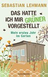 Das hatte ich mir grüner vorgestellt - Sebastian Lehmann - 9783442316007