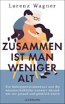 Zusammen ist man weniger alt - Lorenz Wagner - 9783442316113