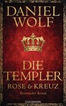 Die Templer. Rose und Kreuz - Daniel Wolf - 9783442317691