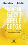 Körper-Geist-Seele-Detox - Ruediger Dahlke - 9783442342143