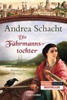 Die Fährmannstochter - Andrea Schacht - 9783442382552