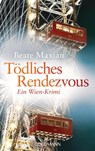 Tödliches Rendezvous - Beate Maxian - 9783442474264