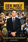 Der Wolf der Wall Street. Die Geschichte einer Wall-Street-Ikone - Jordan Belfort - 9783442478132