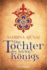 Die Tochter des letzten Königs - Sabrina Qunaj - 9783442479887