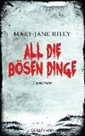 Riley, M: All die bösen Dinge - RILEY,  Mary-Jane ; Schmidt, Sibylle - 9783442483372