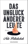 Das Unglück anderer Leute - Nele Pollatschek - 9783442486694