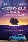 Mademoiselle Rosalie und der tote Chocolatier - Julie Lescault - 9783442488094