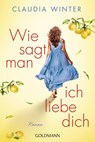Wie sagt man ich liebe dich - Claudia Winter - 9783442490837
