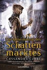 Die Geheimnisse des Schattenmarktes - Cassandra Clare ; Sarah Rees Brennan ; Maureen Johnson ; Kelly Link - 9783442491315