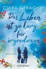 Das Leben ist zu kurz für irgendwann - Ciara Geraghty - 9783442493531