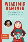 Wie sage ich es meiner Mutter - Wladimir Kaminer - 9783442494101