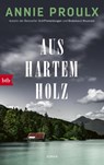 Aus hartem Holz - Annie Proulx - 9783442717514