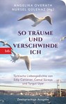 "So träume und verschwinde ich" - Angelika Overath ; Ayse Nursel Gülenaz - 9783442717576
