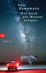 Wie hoch die Wasser steigen - Anja Kampmann - 9783442717897
