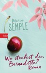 Wo steckst du, Bernadette? - Maria Semple - 9783442718436