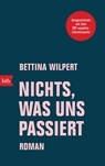 Nichts, was uns passiert - Bettina Wilpert - 9783442718900