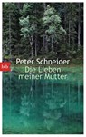 Die Lieben meiner Mutter - Peter Schneider - 9783442747368