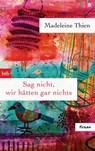 Sag nicht, wir hätten gar nichts - Madeleine Thien - 9783442770380