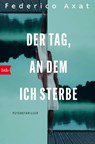 Der Tag, an dem ich sterbe - Federico Axat - 9783442775132