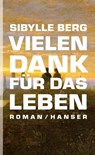 Vielen Dank für das Leben - Sibylle Berg - 9783446239708