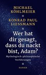 Wer hat dir gesagt, dass du nackt bist, Adam? - Michael Köhlmeier ; Konrad Paul Liessmann - 9783446252882