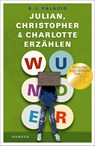 Wunder - Julian, Christopher und Charlotte erzählen - Raquel J. Palacio - 9783446255289
