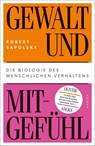 Gewalt und Mitgefühl - Robert Sapolsky - 9783446256729