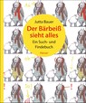 Der Bärbeiß sieht alles - Annette Pehnt ; Jutta Bauer - 9783446256972