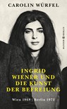Ingrid Wiener und die Kunst der Befreiung - Carolin Würfel - 9783446258617