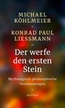 Der werfe den ersten Stein - Michael Köhlmeier ; Konrad Paul Liessmann - 9783446264021