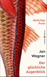 Der glückliche Augenblick - Jan Wagner - 9783446269439