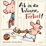 Ab in die Wanne, Ferkel! - Katja Reider ; Henrike Wilson - 9783446271340