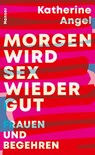 Morgen wird Sex wieder gut - Katherine Angel - 9783446272613
