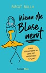 Wenn die Blase nervt - Birgit Bulla - 9783446272842