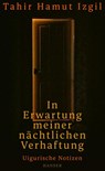 In Erwartung meiner nächtlichen Verhaftung - Tahir Hamut Izgil - 9783446276062