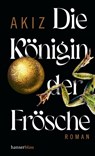 Die Königin der Frösche - Akiz - 9783446276451