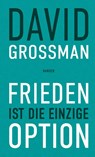 Frieden ist die einzige Option - David Grossman - 9783446281561