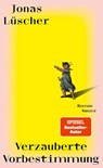 Verzauberte Vorbestimmung - Jonas Lüscher - 9783446283046
