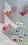 In Erwartung eines Glücks - Sylvie Schenk - 9783446284227