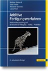 Additive Fertigungsverfahren - Andreas Gebhardt ; Julia Kessler ; Alexander Schwarz ; Laura Thurn - 9783446457997