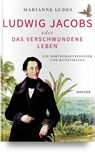 Ludwig Jacobs oder das verschwundene Leben - Marianne Ludes - 9783446470491