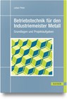 Betriebstechnik für den Industriemeister Metall - Julian Peter - 9783446482210