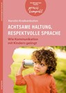 Achtsame Haltung, respektvolle Sprache. Wie Kommunikation mit Kindern gelingt - Kerstin Kreikenbohm - 9783451008948
