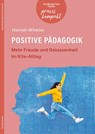 Positive Pädagogik. Mehr Freude und Gelassenheit im Kita-Alltag - Hannah Winkler - 9783451009044