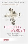 Gott los werden - GRÜN,  Anselm ; Halík, Tomás - 9783451031663
